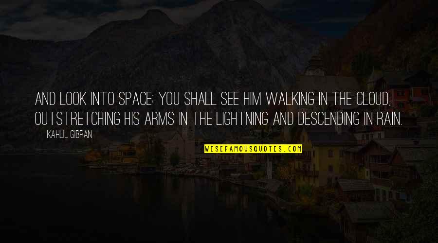 Kahlil Quotes By Kahlil Gibran: And look into space; you shall see Him