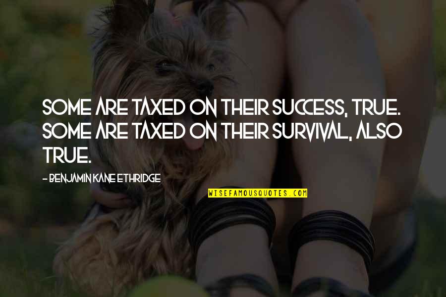 Kahlila Leather Quotes By Benjamin Kane Ethridge: Some are taxed on their success, true. Some