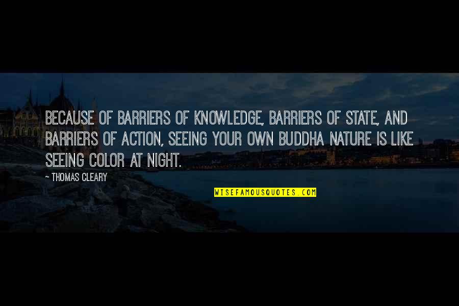 Kahlooni Quotes By Thomas Cleary: Because of barriers of knowledge, barriers of state,