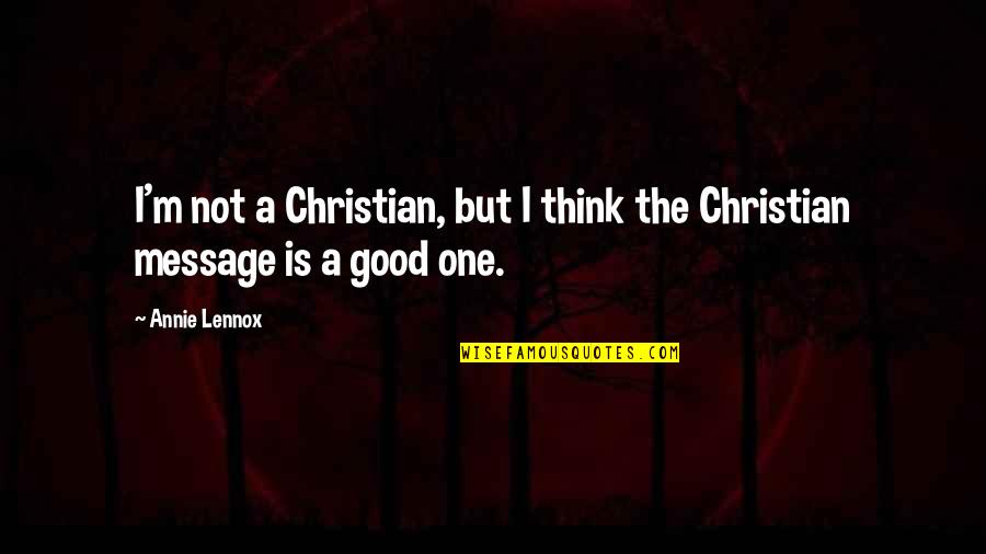 Kahlow Photography Quotes By Annie Lennox: I'm not a Christian, but I think the