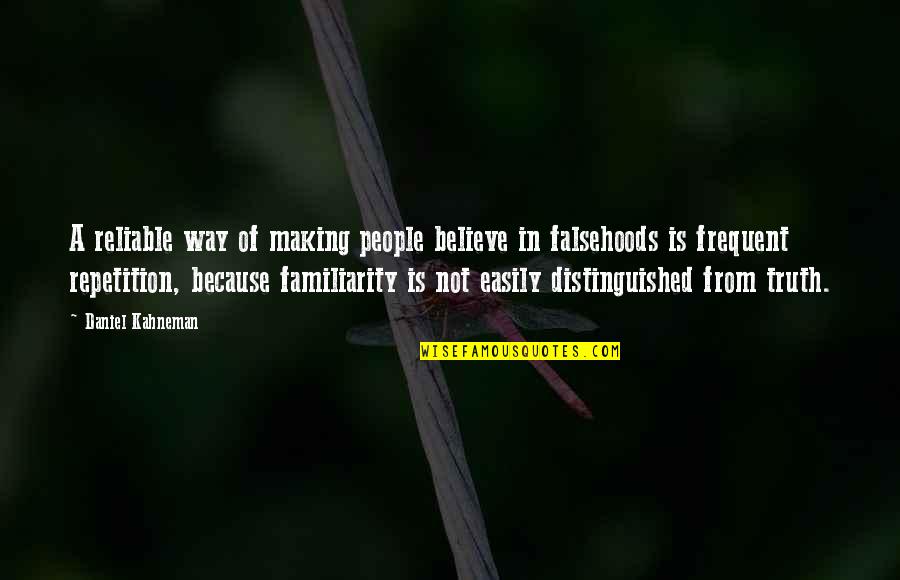Kahneman Quotes By Daniel Kahneman: A reliable way of making people believe in Kahneman Quotes By Daniel Kahneman: A reliable way of making people believe in