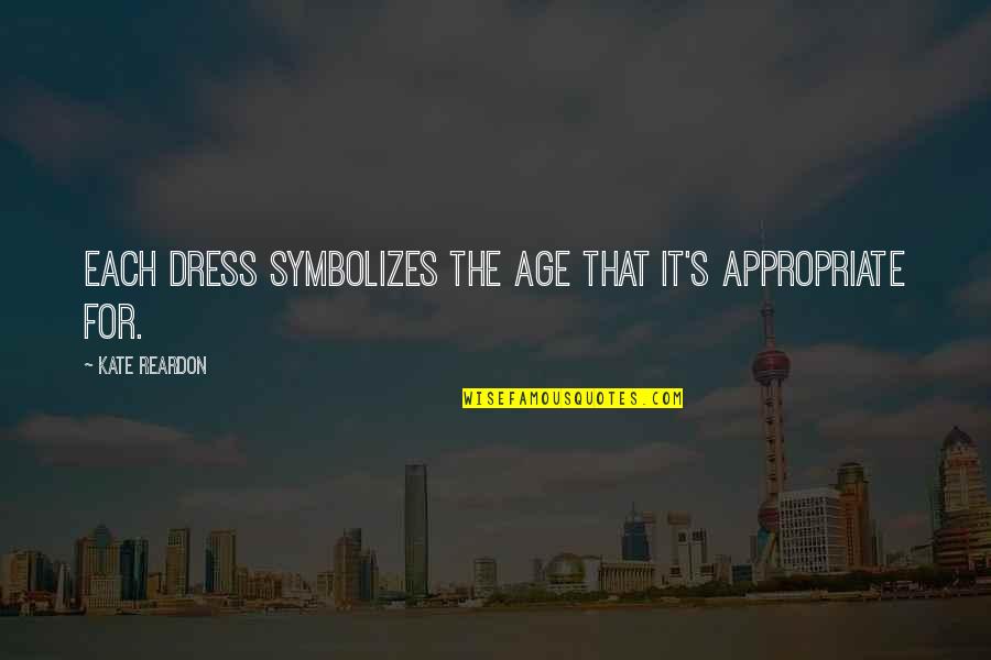 Kahnemans Book Quotes By Kate Reardon: Each dress symbolizes the age that it's appropriate Kahnemans Book Quotes By Kate Reardon: Each dress symbolizes the age that it's appropriate