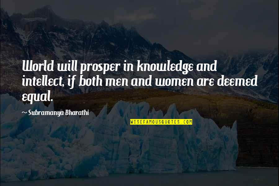 Kahney Does It Work Quotes By Subramanya Bharathi: World will prosper in knowledge and intellect, if