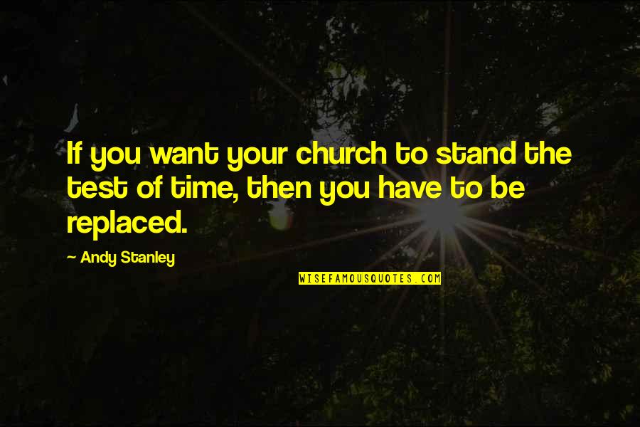 Kahoot Quotes By Andy Stanley: If you want your church to stand the