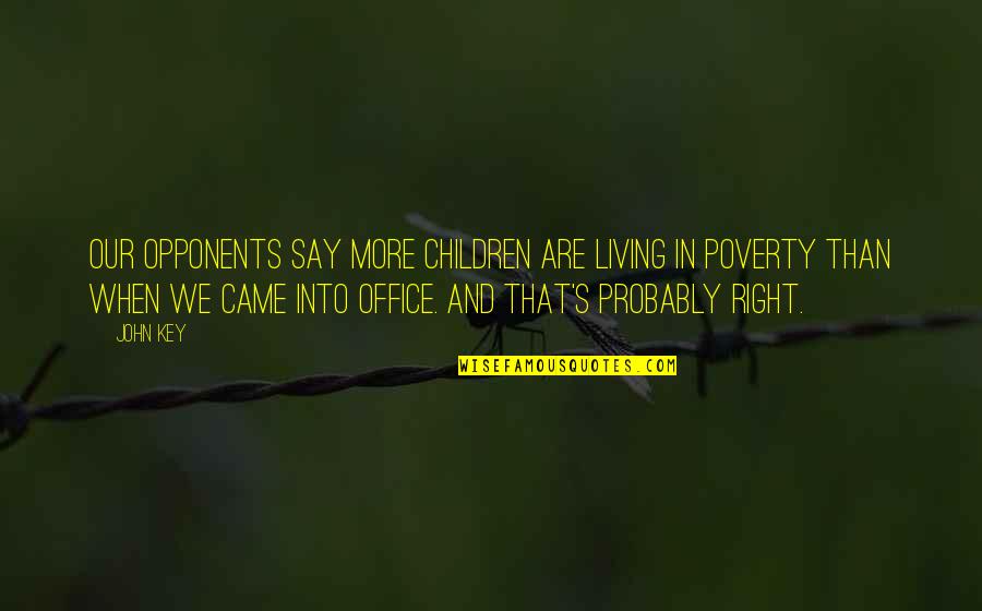 Kahramana Square Quotes By John Key: Our opponents say more children are living in