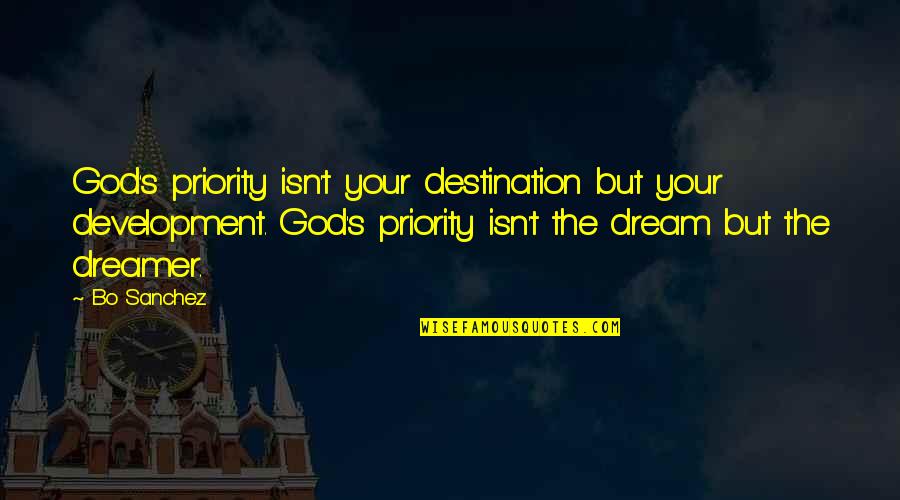Kahramanlar M Cadelesi Quotes By Bo Sanchez: God's priority isn't your destination but your development. Kahramanlar M Cadelesi Quotes By Bo Sanchez: God's priority isn't your destination but your development.