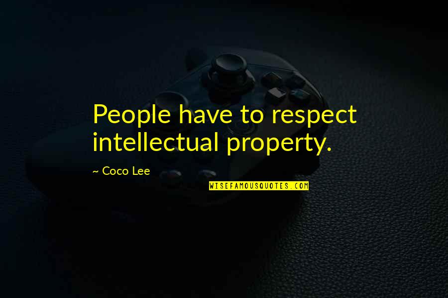 Kahramanlar M Cadelesi Quotes By Coco Lee: People have to respect intellectual property.