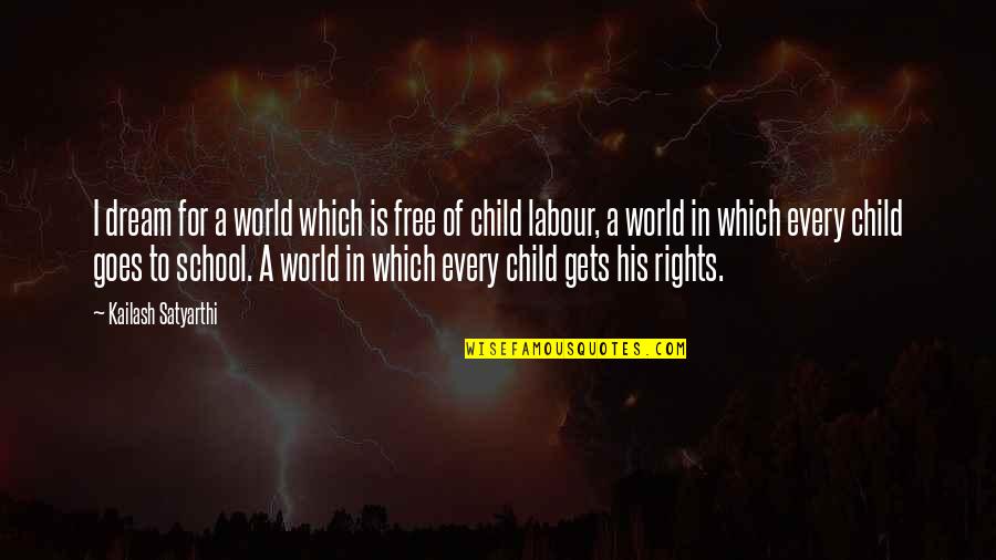 Kahramanlar M Cadelesi Quotes By Kailash Satyarthi: I dream for a world which is free Kahramanlar M Cadelesi Quotes By Kailash Satyarthi: I dream for a world which is free