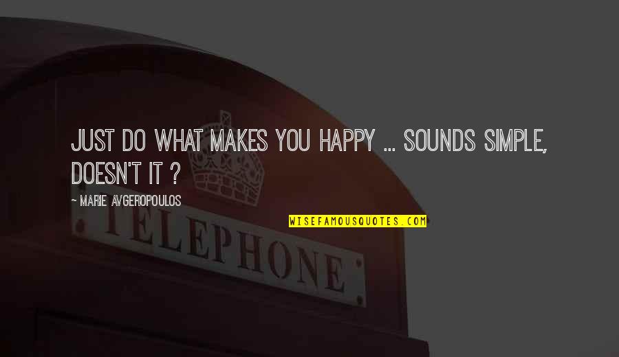 Kahuanui Band Quotes By Marie Avgeropoulos: Just do what makes you happy ... sounds Kahuanui Band Quotes By Marie Avgeropoulos: Just do what makes you happy ... sounds