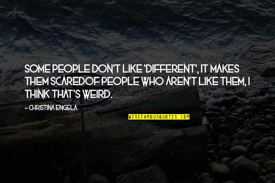 Kahunas Quotes By Christina Engela: Some people don't like 'different', it makes them Kahunas Quotes By Christina Engela: Some people don't like 'different', it makes them