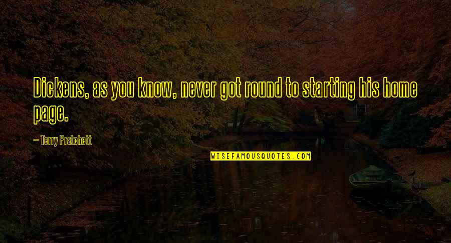 Kahvaltilik Quotes By Terry Pratchett: Dickens, as you know, never got round to Kahvaltilik Quotes By Terry Pratchett: Dickens, as you know, never got round to