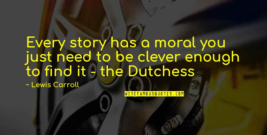 Kahve Fincani Quotes By Lewis Carroll: Every story has a moral you just need