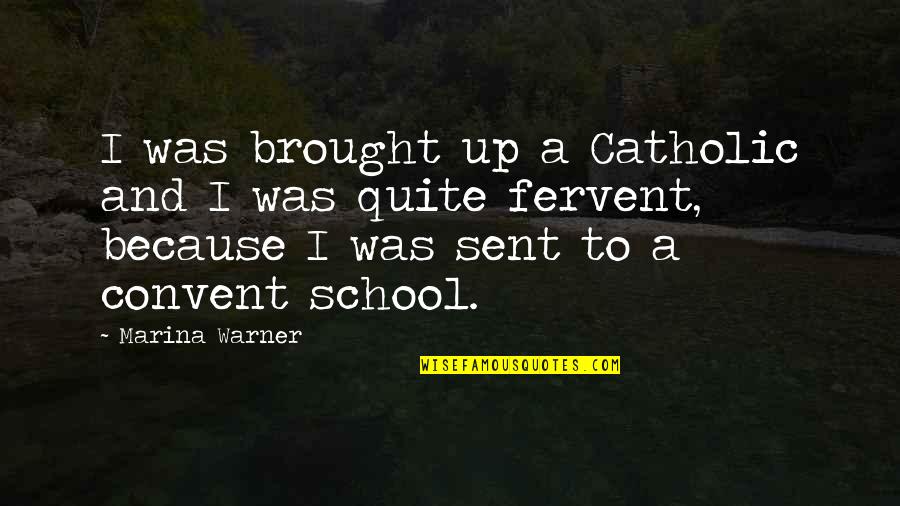 Kahve Fincani Quotes By Marina Warner: I was brought up a Catholic and I Kahve Fincani Quotes By Marina Warner: I was brought up a Catholic and I