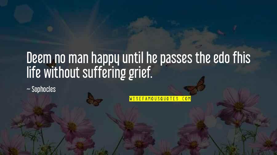 Kahve Fincani Quotes By Sophocles: Deem no man happy until he passes the