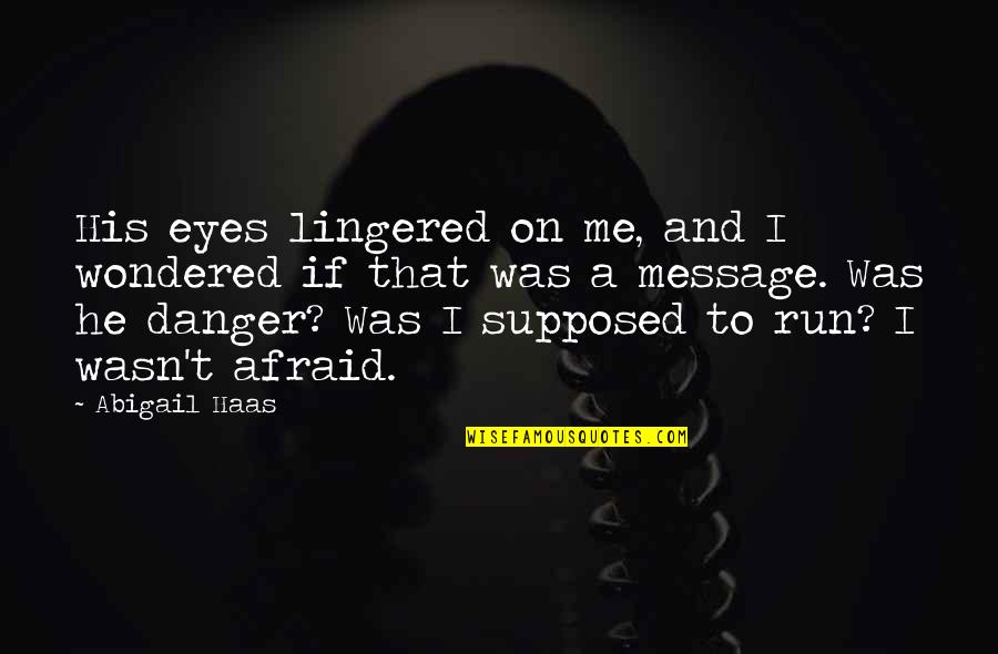 Kahverengi Seker Quotes By Abigail Haas: His eyes lingered on me, and I wondered Kahverengi Seker Quotes By Abigail Haas: His eyes lingered on me, and I wondered
