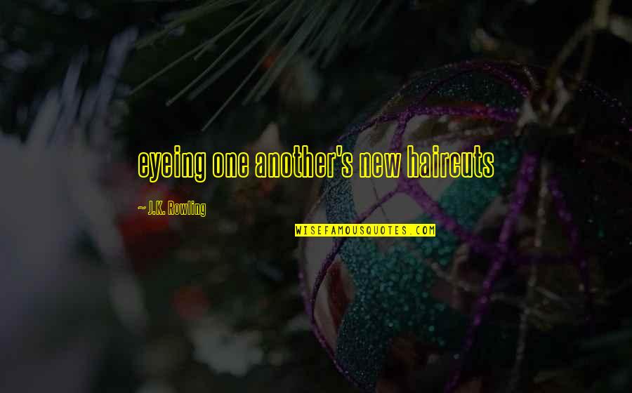 Kahwaty Ethnicity Quotes By J.K. Rowling: eyeing one another's new haircuts Kahwaty Ethnicity Quotes By J.K. Rowling: eyeing one another's new haircuts