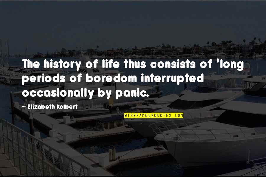 Kai Ming Broadway Quotes By Elizabeth Kolbert: The history of life thus consists of 'long