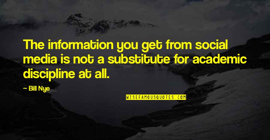 Kaiaphas Quotes By Bill Nye: The information you get from social media is