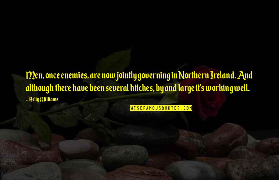 Kaibigan Na Sinungaling Quotes By Betty Williams: Men, once enemies, are now jointly governing in