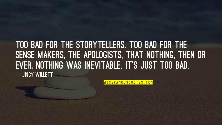 Kaibigan Sa Inuman Quotes By Jincy Willett: Too bad for the storytellers. Too bad for