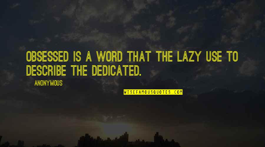 Kaibigang Peke Quotes By Anonymous: Obsessed is a word that the lazy use