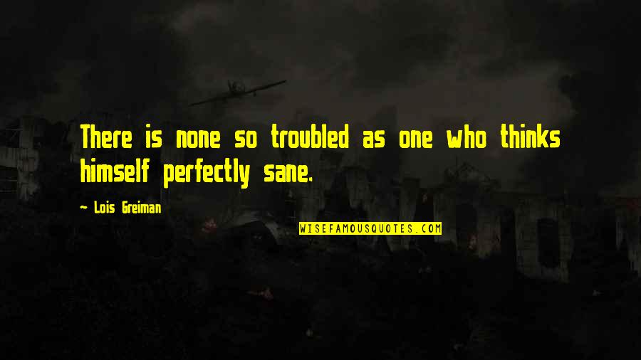 Kaibigang Plastik Quotes By Lois Greiman: There is none so troubled as one who