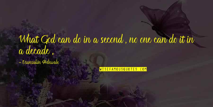 Kaichou Quotes By Osunsakin Adewale: What God can do in a second , Kaichou Quotes By Osunsakin Adewale: What God can do in a second ,