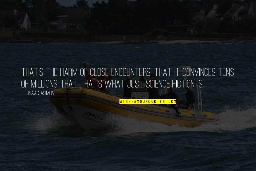 Kaidan And Anna Quotes By Isaac Asimov: That's the harm of Close Encounters: that it