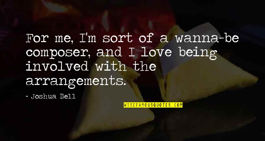 Kaidan And Anna Quotes By Joshua Bell: For me, I'm sort of a wanna-be composer,