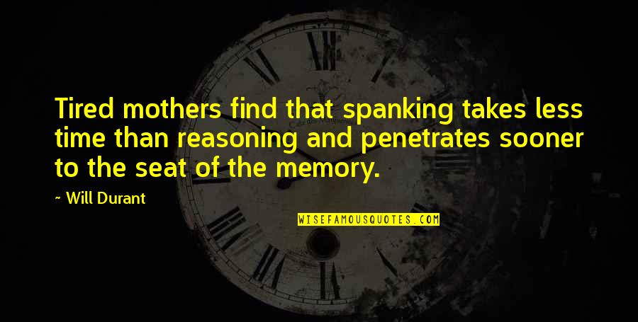 Kaidan And Anna Quotes By Will Durant: Tired mothers find that spanking takes less time