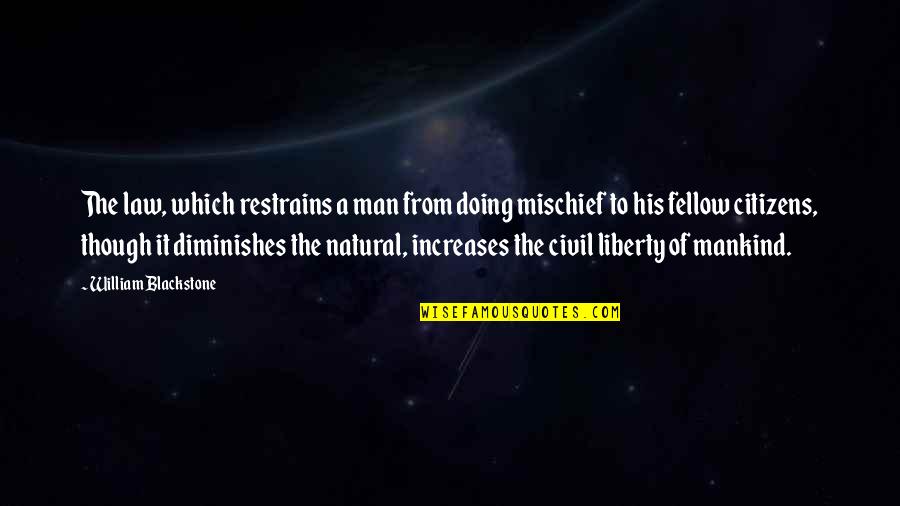 Kaidan And Anna Quotes By William Blackstone: The law, which restrains a man from doing