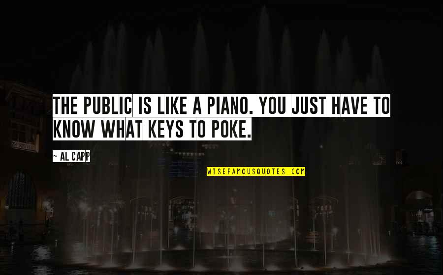 Kaidan Anna Quotes By Al Capp: The public is like a piano. You just