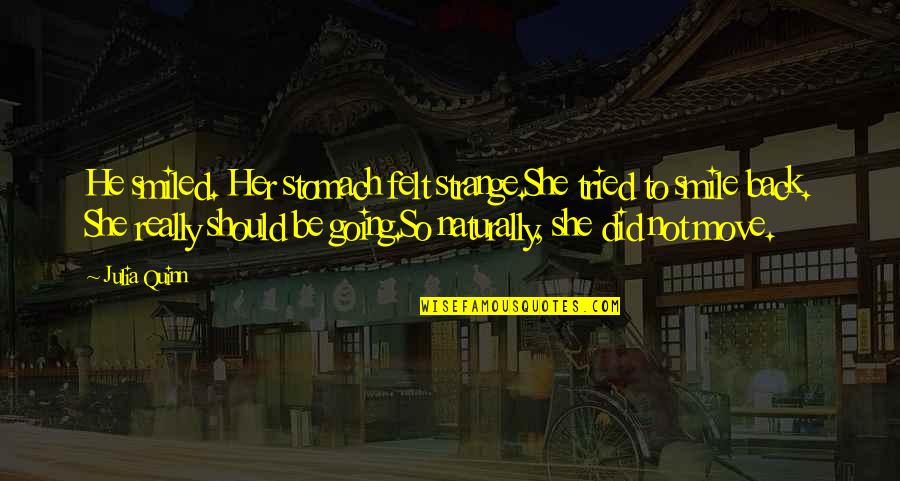 Kaidan Skyrim Quotes By Julia Quinn: He smiled. Her stomach felt strange.She tried to