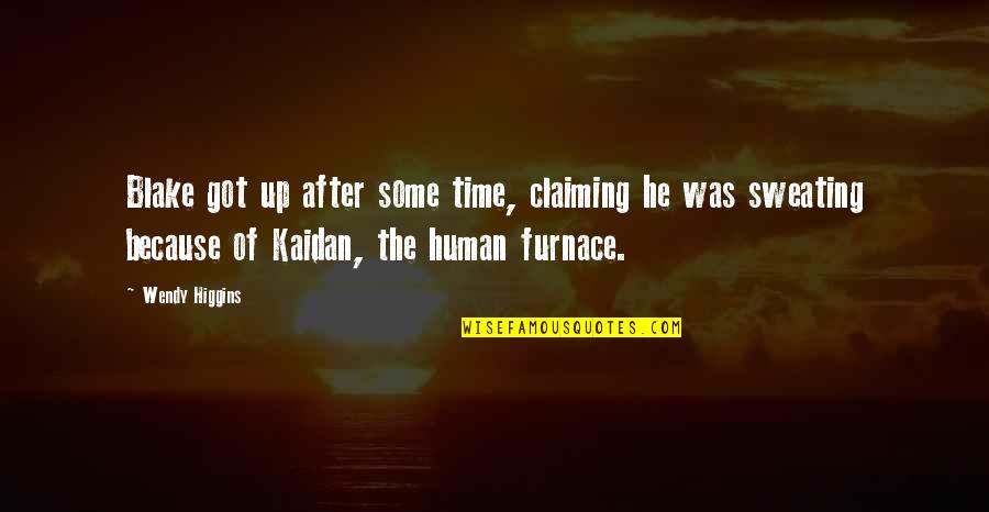 Kaidan's Quotes By Wendy Higgins: Blake got up after some time, claiming he