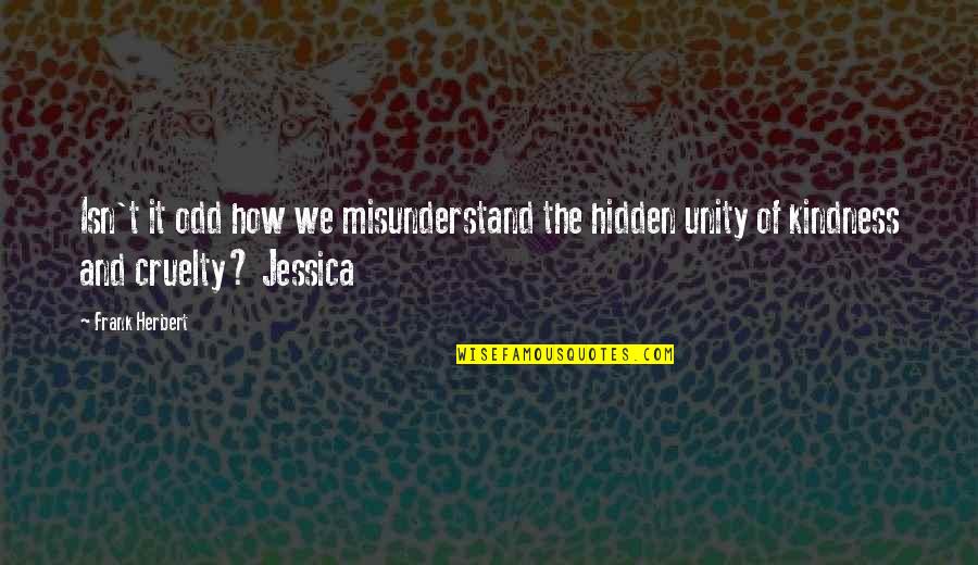 Kaiden Abaroa Quotes By Frank Herbert: Isn't it odd how we misunderstand the hidden