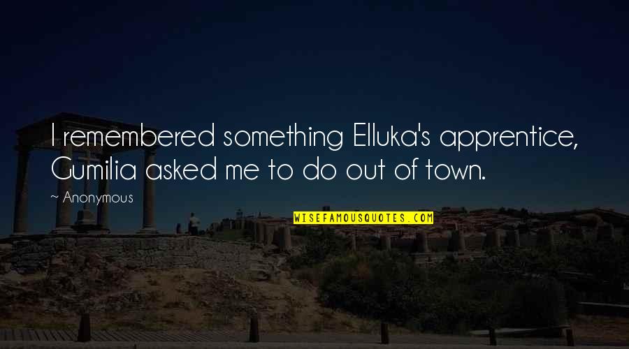 Kaiden Bennett Quotes By Anonymous: I remembered something Elluka's apprentice, Gumilia asked me