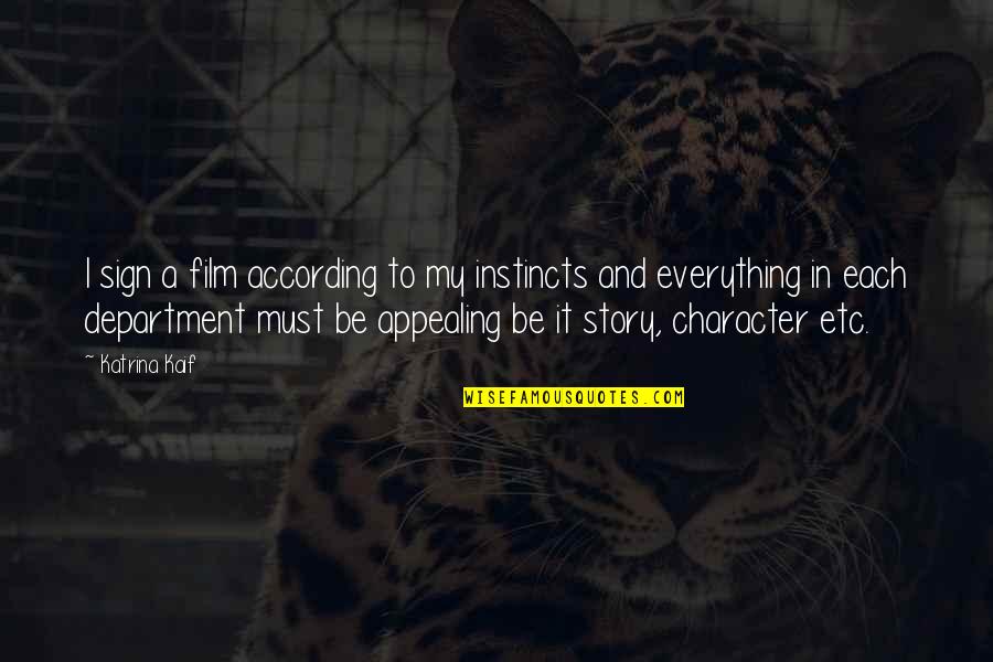 Kaif Katrina Quotes By Katrina Kaif: I sign a film according to my instincts