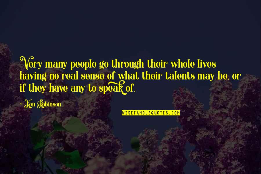 Kaigalway Quotes By Ken Robinson: Very many people go through their whole lives Kaigalway Quotes By Ken Robinson: Very many people go through their whole lives