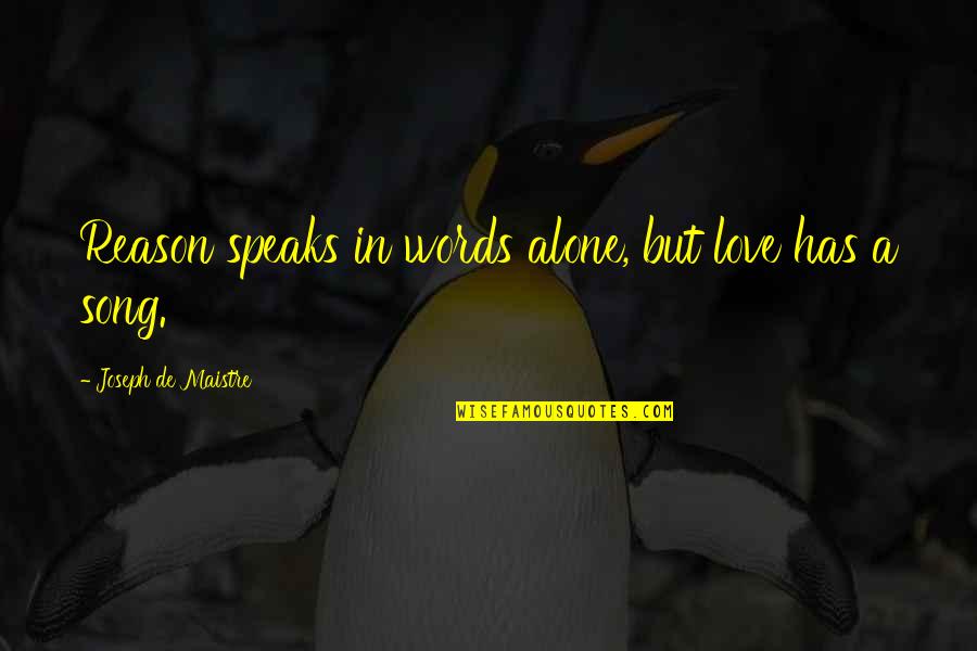 Kaiken Knife Quotes By Joseph De Maistre: Reason speaks in words alone, but love has Kaiken Knife Quotes By Joseph De Maistre: Reason speaks in words alone, but love has