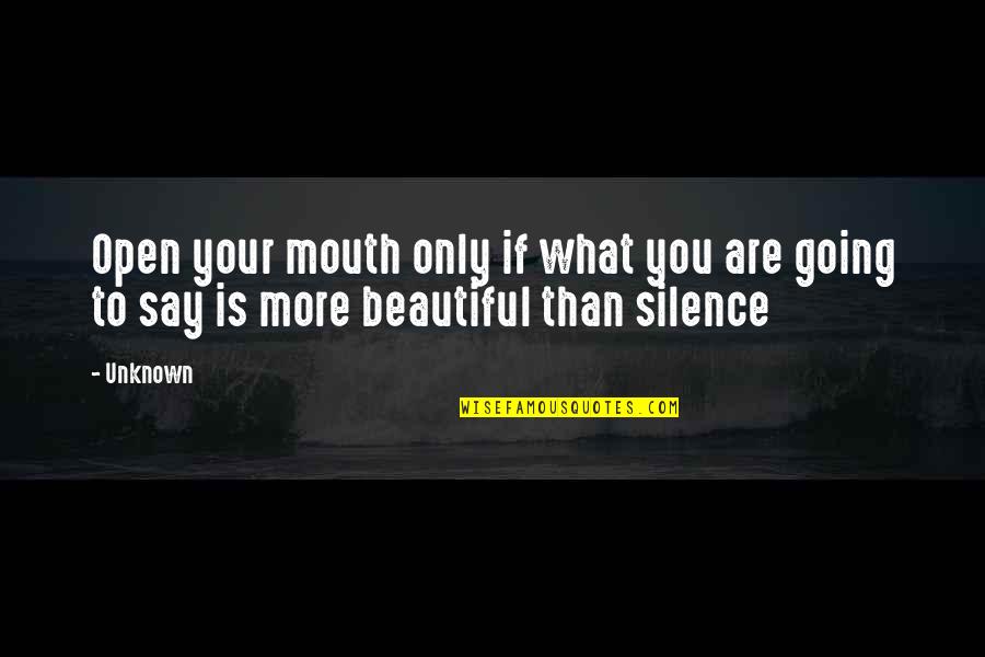Kaiken Knife Quotes By Unknown: Open your mouth only if what you are