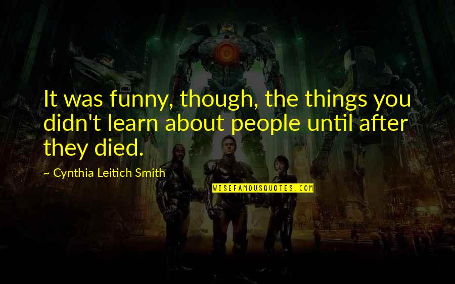 Kaikoura Accident Quotes By Cynthia Leitich Smith: It was funny, though, the things you didn't Kaikoura Accident Quotes By Cynthia Leitich Smith: It was funny, though, the things you didn't