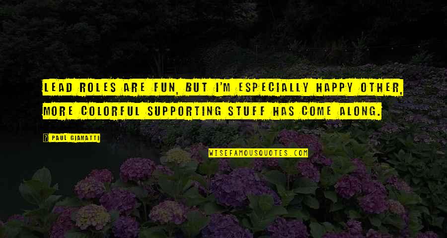 Kaiku Health Quotes By Paul Giamatti: Lead roles are fun, but I'm especially happy