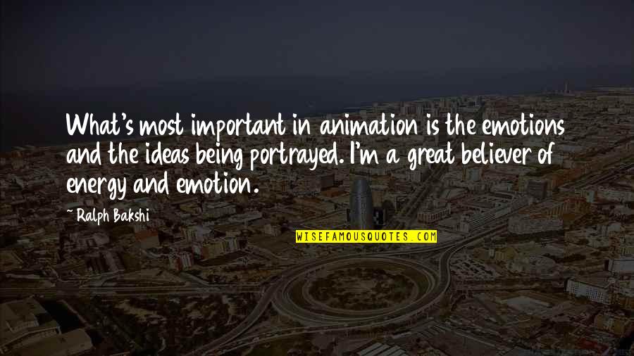 Kaikudanna Quotes By Ralph Bakshi: What's most important in animation is the emotions