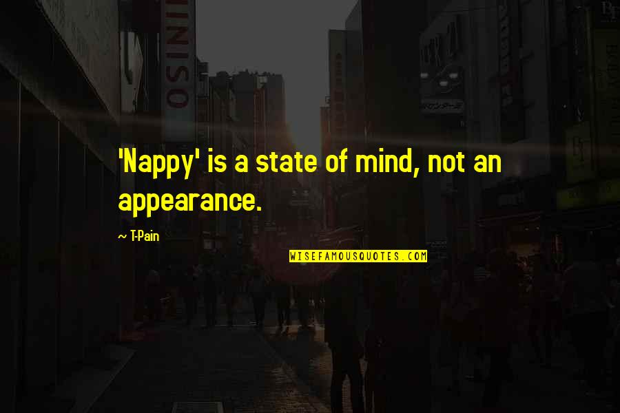 Kailash Parvat Quotes By T-Pain: 'Nappy' is a state of mind, not an