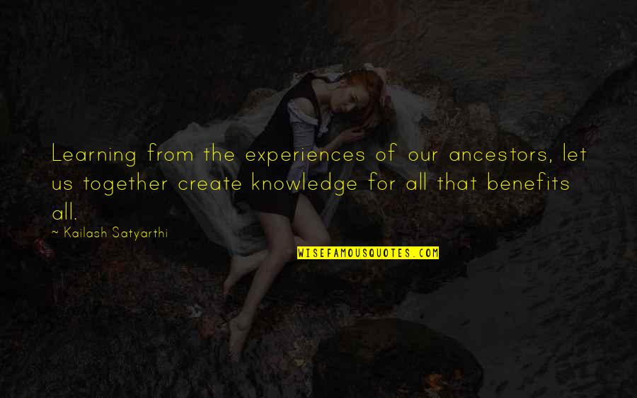Kailash Quotes By Kailash Satyarthi: Learning from the experiences of our ancestors, let