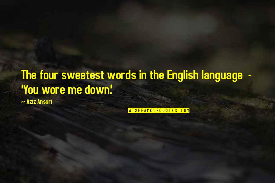 Kailee Quotes By Aziz Ansari: The four sweetest words in the English language