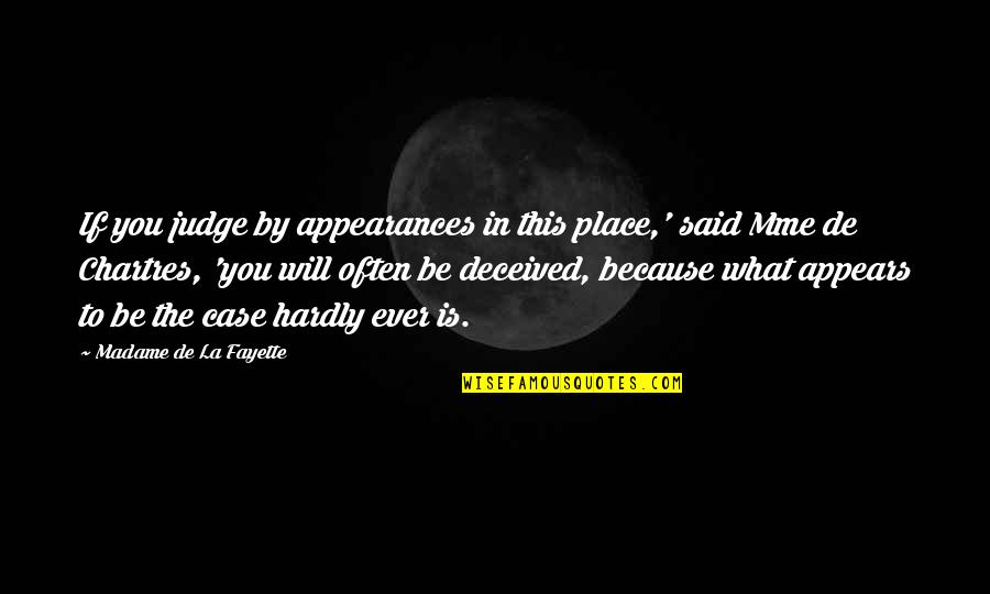Kailen Gonzalez Quotes By Madame De La Fayette: If you judge by appearances in this place,'