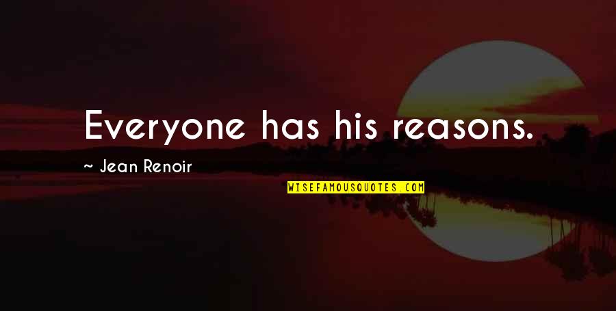 Kaimook Olifant Quotes By Jean Renoir: Everyone has his reasons.