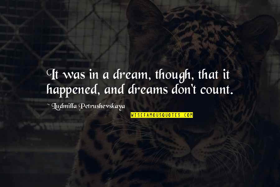 Kaine Buffonge Quotes By Ludmilla Petrushevskaya: It was in a dream, though, that it Kaine Buffonge Quotes By Ludmilla Petrushevskaya: It was in a dream, though, that it