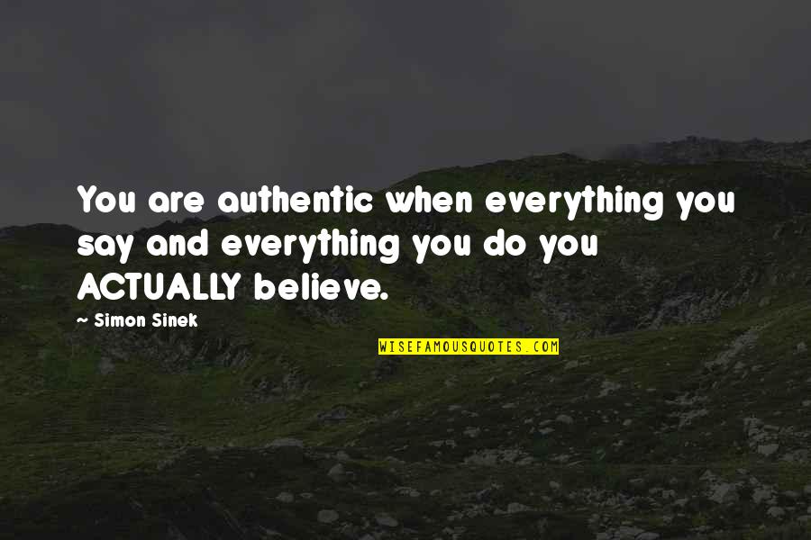 Kains Chicken Quotes By Simon Sinek: You are authentic when everything you say and